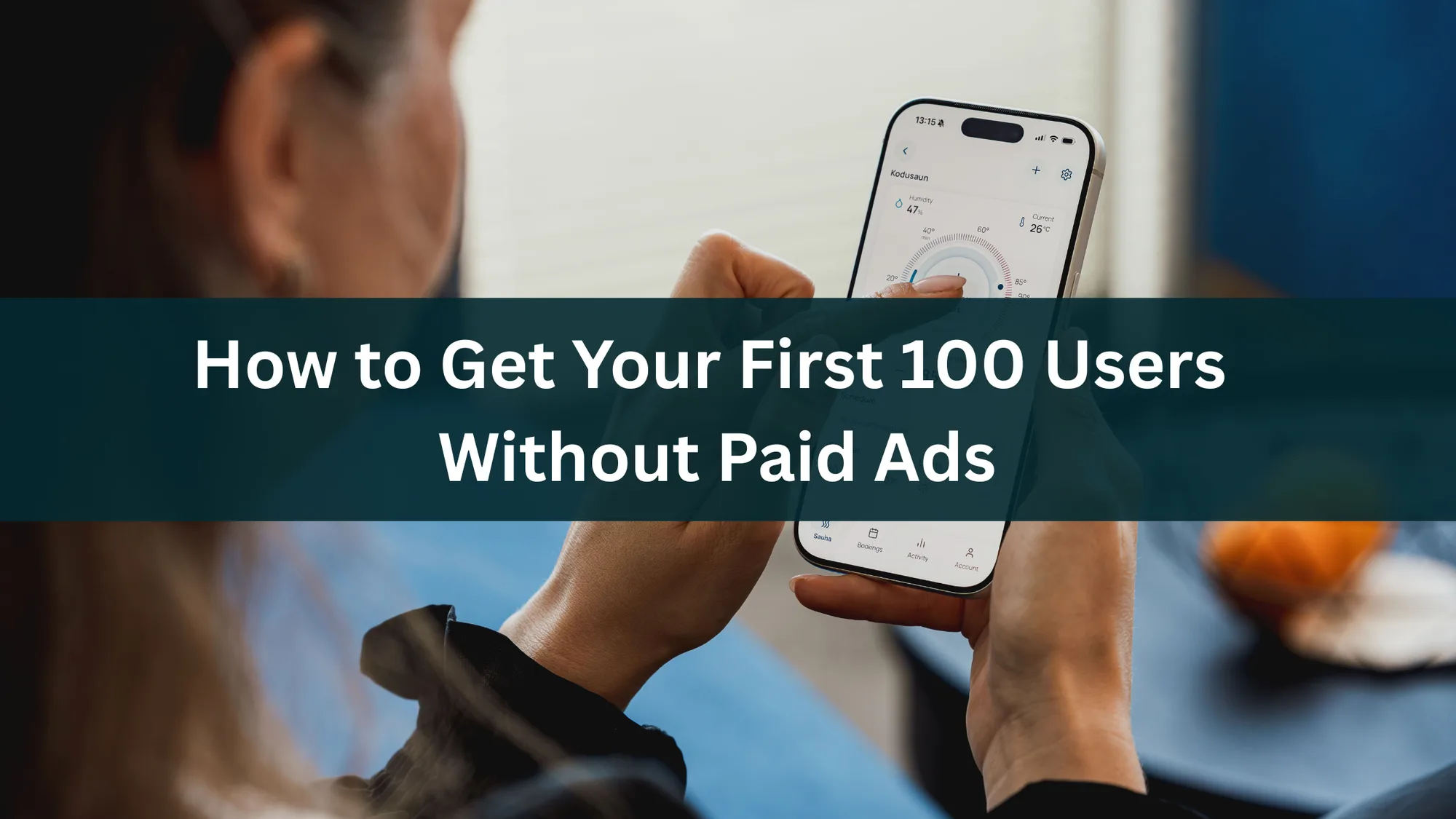 How to Get Your First 100 Users Without Paid Ads